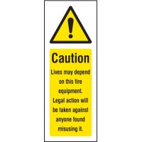 Caution - Lives Depend On this Fire Equipment Caution - Lives Depend On this Fire Equipment
