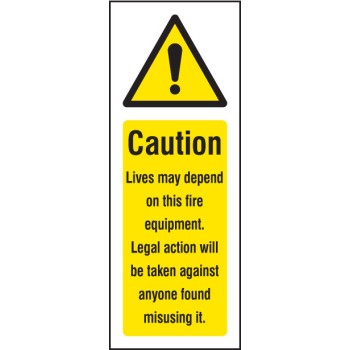 Caution - Lives Depend On this Fire Equipment Caution - Lives Depend On this Fire Equipment