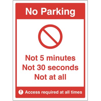 No Parking - Not 5 Minutes - Not 30 Seconds - Not at All No Parking - Not 5 Minutes - Not 30 Seconds - Not at All