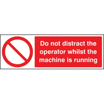 Do Not Distract the Operator Whilst Machine Is Running - TESTTTTT!!!!! Do Not Distract the Operator Whilst Machine Is Running - TESTTTTT!!!!!