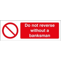 Do Not Reverse without a Banksman Do Not Reverse without a Banksman