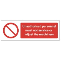 Unauthorised personnel must not service or adjust the machinery Unauthorised personnel must not service or adjust the machinery