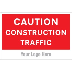 Caution - Construction Traffic - Add a Logo - Site Saver - TESTTTTT!!!!! Caution - Construction Traffic - Add a Logo - Site Saver - TESTTTTT!!!!!