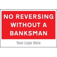 No Reversing without a Banksman - Add a Logo - Site Saver - TESTTTTT!!!!! No Reversing without a Banksman - Add a Logo - Site Saver - TESTTTTT!!!!!