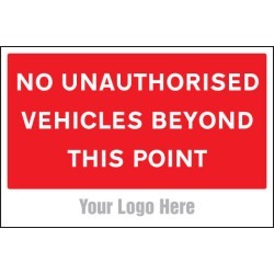 No Unauthorised Vehicles Beyond this Point - Add a Logo - Site Saver - TESTTTTT!!!!! No Unauthorised Vehicles Beyond this Point - Add a Logo - Site Saver - TESTTTTT!!!!!