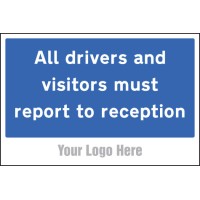 All Drivers and Visitors Must Report to Reception - Add a Logo - Site Saver - TESTTTTT!!!!! 