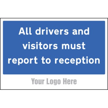 All Drivers and Visitors Must Report to Reception - Add a Logo - Site Saver - TESTTTTT!!!!! 