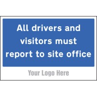 All Drivers and Visitors Must Report to Site Office - Add a Logo - Site Saver - TESTTTTT!!!!! 