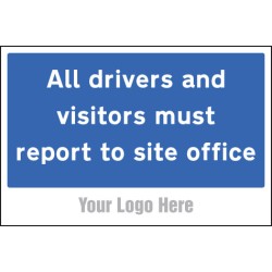All Drivers and Visitors Must Report to Site Office - Add a Logo - Site Saver - TESTTTTT!!!!! All Drivers and Visitors Must Report to Site Office - Add a Logo - Site Saver - TESTTTTT!!!!!