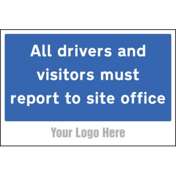 All Drivers and Visitors Must Report to Site Office - Add a Logo - Site Saver - TESTTTTT!!!!! 