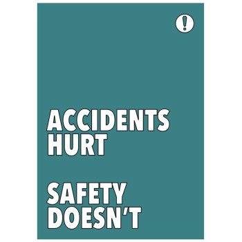 Accidents Hurt Safety Doesn't - Poster Accidents Hurt Safety Doesn't - Poster
