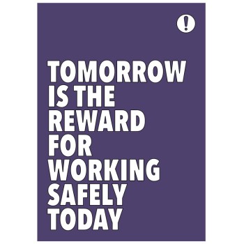 Tomorrow is the Reward for Working Safely Today - Poster Tomorrow is the Reward for Working Safely Today - Poster