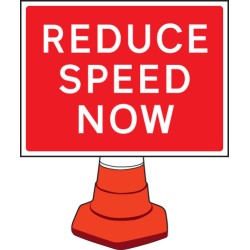 Reduce Speed Now - Cone Sign - TESTTTTT!!!!! Reduce Speed Now - Cone Sign - TESTTTTT!!!!!