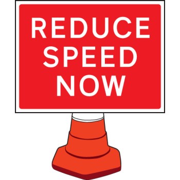 Reduce Speed Now - Cone Sign - TESTTTTT!!!!! Reduce Speed Now - Cone Sign - TESTTTTT!!!!!