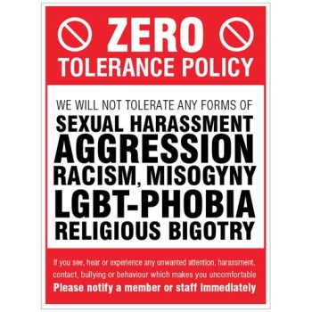 Zero Tolerance Policy - Sexual Harassment - Aggression - Racism - LGBT+ - Religious Bigotry Zero Tolerance Policy - Sexual Harassment - Aggression - Racism - LGBT+ - Religious Bigotry