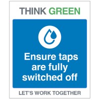 Think Green - Ensure Taps are Off Think Green - Ensure Taps are Off