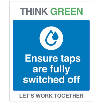 Think Green - Ensure Taps are Off Think Green - Ensure Taps are Off